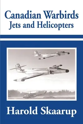 Kanadai Warbirds Jets és helikopterek - Canadian Warbirds Jets and Helicopters