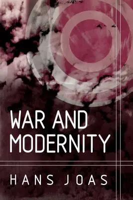 Háború és modernitás - War and Modernity