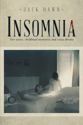 Insomnia: Két feleség, gyermekkori emlékek és őrült álmok - Insomnia: Two Wives, Childhood Memories and Crazy Dreams