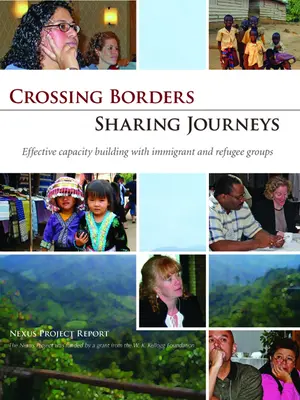 Határokat átlépve - közös utazások: Hatékony kapacitásépítés a bevándorló és menekült csoportokkal - Crossing Borders - Sharing Journeys: Effective Capacity Building with Immigrant and Refugee Groups