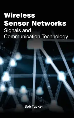 Vezeték nélküli érzékelőhálózatok: Jelek és kommunikációs technológia - Wireless Sensor Networks: Signals and Communication Technology