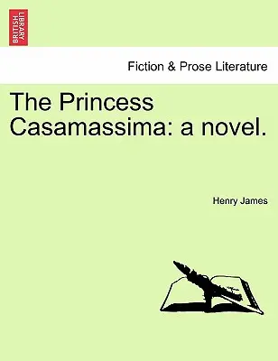 Princezna Casamassima (The Princess Casamassima: The Princess Casamassima): A Novel (Román o Casassasimě). - The Princess Casamassima: A Novel.