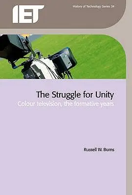 Az egységért folytatott küzdelem: A színes televízió, a formáló évek - The Struggle for Unity: Colour Television, the Formative Years