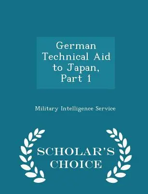 German Technical Aid to Japan, Part 1 - Scholar's Choice Edition (Német műszaki segítség Japánnak, 1. rész) - German Technical Aid to Japan, Part 1 - Scholar's Choice Edition