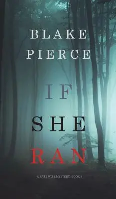 If She Ran (A Kate Wise Mystery - 3. könyv) - If She Ran (A Kate Wise Mystery-Book 3)