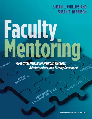 A kari mentorálás: Gyakorlati kézikönyv mentorok, tanítványok, adminisztrátorok és oktatók számára - Faculty Mentoring: A Practical Manual for Mentors, Mentees, Administrators, and Faculty Developers