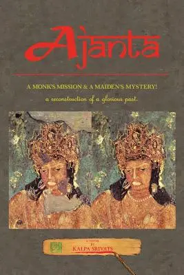 Ajanta: Egy szerzetes küldetése és egy leány rejtélye! - Ajanta: A Monk's Mission & a Maiden's Mystery!