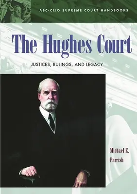 A Hughes-bíróság: Bírák, ítéletek és örökség - The Hughes Court: Justices, Rulings, and Legacy