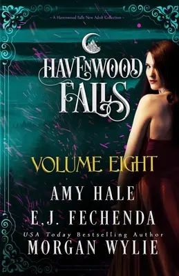 Havenwood Falls nyolcadik kötet: A Havenwood Falls Collection - Havenwood Falls Volume Eight: A Havenwood Falls Collection