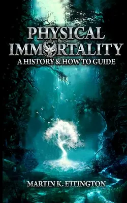 Fizikai halhatatlanság: Történet és útmutató - Physical Immortality: A History & How to Guide