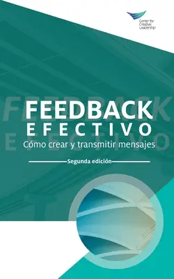 Feedback That Works: Hogyan építsük fel és adjuk át az üzenetünket, második kiadás (nemzetközi spanyol) - Feedback That Works: How to Build and Deliver Your Message, Second Edition (International Spanish)