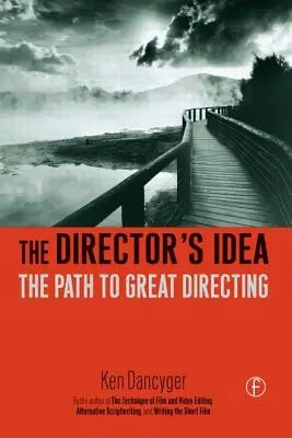 A rendezői gondolat: A nagy rendezéshez vezető út - The Director's Idea: The Path to Great Directing