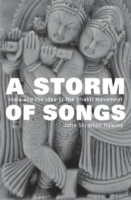 Storm of Songs: India és a bhakti mozgalom eszméje - Storm of Songs: India and the Idea of the Bhakti Movement