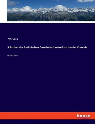 Schriften der Berlinischen Gesellschaft naturforschender Freunde: Dritter Band