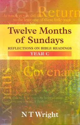 A vasárnapok tizenkét hónapja C. év: Elmélkedések a bibliai olvasmányokról - Twelve Months of Sundays Year C: Reflections On Bible Readings