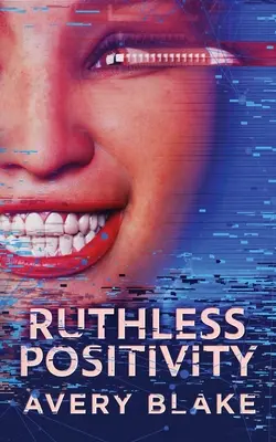 Ruthless Positivity