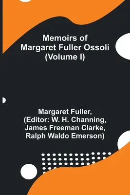 Margaret Fuller Ossoli emlékiratai (I. kötet) - Memoirs of Margaret Fuller Ossoli (Volume I)