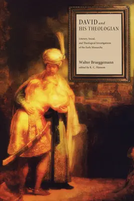 Dávid és teológusa: Irodalmi, társadalmi és teológiai vizsgálatok a korai monarchiáról - David and His Theologian: Literary, Social, and Theological Investigations of the Early Monarchy