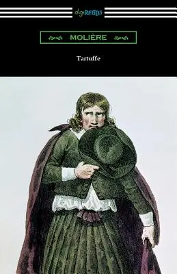 Tartuffe (Fordította Curtis Hidden Page, bevezetővel John E. Matzke) - Tartuffe (Translated by Curtis Hidden Page with an Introduction by John E. Matzke)