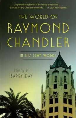 Raymond Chandler világa: Chandland Chandler világa - Saját szavaival - The World of Raymond Chandler: In His Own Words