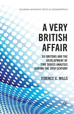 Egy nagyon brit ügy: Hat brit és az idősor-elemzés fejlődése a huszadik században - A Very British Affair: Six Britons and the Development of Time Series Analysis During the Twentieth Century