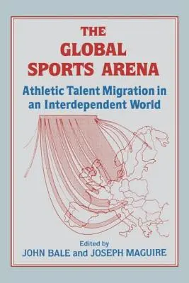 A globális sportaréna: A sporttehetségek vándorlása a független világban - The Global Sports Arena: Athletic Talent Migration in an Interpendent World