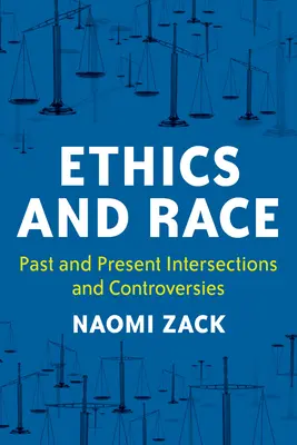 Etika és faj: múltbeli és jelenlegi metszéspontok és viták - Ethics and Race: Past and Present Intersections and Controversies