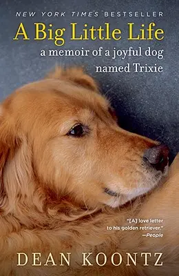 Egy nagy kis élet: Egy Trixie nevű vidám kutya emlékiratai - A Big Little Life: A Memoir of a Joyful Dog Named Trixie
