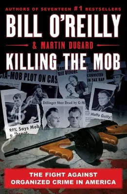 Killing the Mob: A szervezett bűnözés elleni küzdelem Amerikában - Killing the Mob: The Fight Against Organized Crime in America