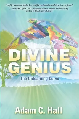 Isteni zsenialitás: A tanulás nélküli görbe - Divine Genius: The Unlearning Curve