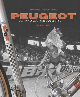 Peugeot klasszikus kerékpárok 1945-től 1985-ig - Peugeot Classic Bicycles 1945 to 1985