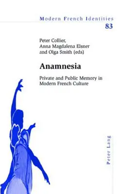 Anamnézia: Magán- és közemlékezet a modern francia kultúrában - Anamnesia: Private and Public Memory in Modern French Culture