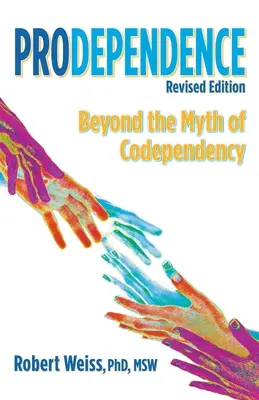 Függőség: A társfüggőség mítoszán túl, átdolgozott kiadás - Prodependence: Beyond the Myth of Codependency, Revised Edition