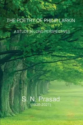 Philip Larkin költészete: A Study In Long Perspectives - The Poetry of Philip Larkin: A Study In Long Perspectives