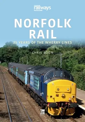 Norfolk Rail: A Wherry Lines 25 éve - Norfolk Rail: 25 Years of the Wherry Lines