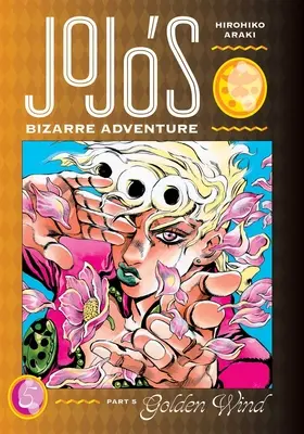 Jojo bizarr kalandja: rész: 5. rész - Aranyszél, 5. kötet - Jojo's Bizarre Adventure: Part 5--Golden Wind, Vol. 5