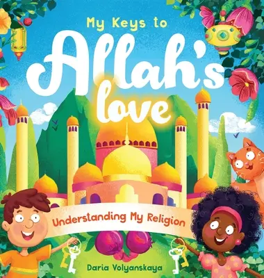 Kulcsaim Allah szeretetéhez: A vallásom megértése - My Keys to Allah's Love: Understanding My Religion