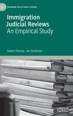 Bevándorlási jogi felülvizsgálatok: Egy empirikus tanulmány - Immigration Judicial Reviews: An Empirical Study