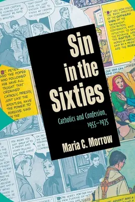 Bűn a hatvanas években: 1955-1975: Katolikusok és a gyónás, 1955-1975 - Sin in the Sixties: Catholics and Confession, 1955-1975