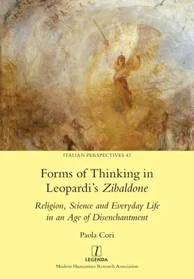 A gondolkodás formái Leopardi Zibaldonéjában: A vallás, a tudomány és a mindennapi élet a kiábrándultság korában - Forms of Thinking in Leopardi's Zibaldone: Religion, Science and Everyday Life in an Age of Disenchantment