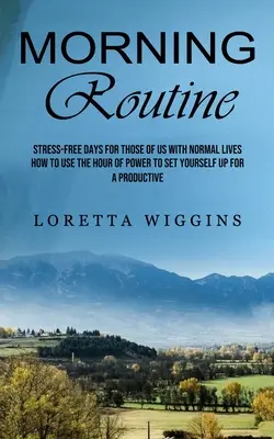 Reggeli rutin: Stresszmentes napok a normális életet élők számára - Morning Routine: Stress-free Days for Those of Us With Normal Lives