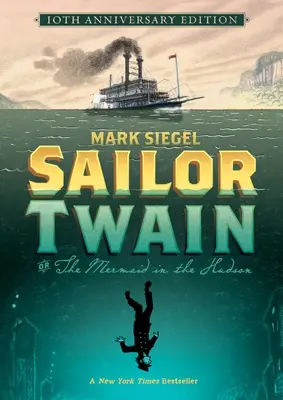 Twain tengerész, avagy: A hableány a Hudsonban, 10. évfordulós kiadás - Sailor Twain Or: The Mermaid in the Hudson, 10th Anniversary Edition