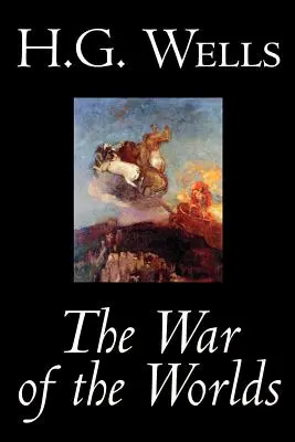 The War of the Worlds by H. G. Wells, Science Fiction, Klasszikusok - The War of the Worlds by H. G. Wells, Science Fiction, Classics