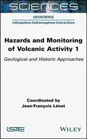 A vulkáni tevékenység veszélyei és megfigyelése 1: Geológiai és történeti megközelítések - Hazards and Monitoring of Volcanic Activity 1: Geological and Historic Approaches