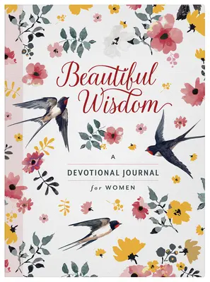 Gyönyörű bölcsesség: Női áhítati napló nőknek - Beautiful Wisdom: A Devotional Journal for Women