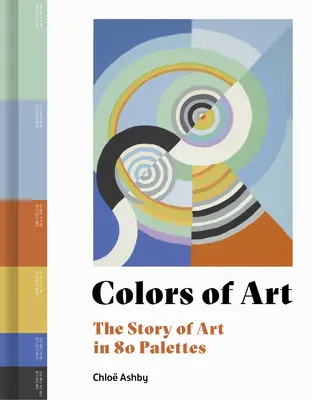 A művészet színei: A művészet története 80 palettában - Colors of Art: The Story of Art in 80 Palettes