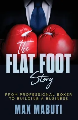 A lapos láb története: A profi bokszolótól az üzletépítésig - The Flat Foot Story: From Professional Boxer to Building a Business