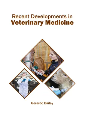 Az állatorvoslás legújabb fejleményei - Recent Developments in Veterinary Medicine