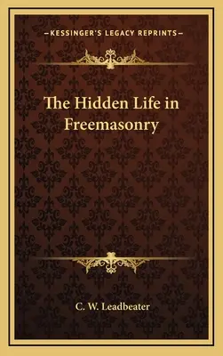 A szabadkőművesség rejtett élete - The Hidden Life in Freemasonry