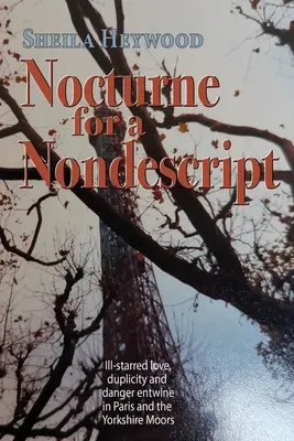 Nocturne For a Nondescript: Csillagtalan szerelem, kétszínűség és veszély összefonódik Párizsban és a yorkshire-i mocsarakban - Nocturne For a Nondescript: Ill-starred love, duplicity and danger entwine in Paris and the Yorkshire moors